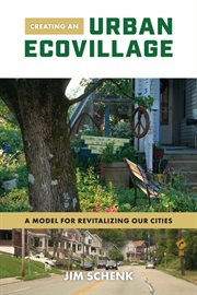 Creating an Urban Ecovillage : A Model for Revitalizing Our Cities cover image