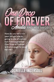 One Drop of Forever : Amelia and Her Angel cover image