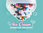Ice Cream Under the Influence cover image