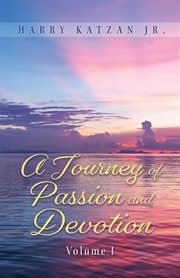 A Journey of Passion and Devotion Volume 1 cover image