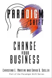 Change Your Business : Part Of The Paradigm Shift Series cover image
