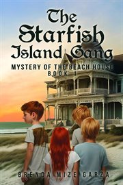 The Starfish Island Gang : Mystery of the Beach House. Book 1 cover image