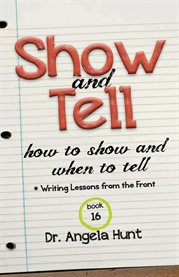 Show and Tell : How To Show And When To Tell cover image