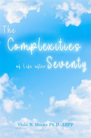 The Complexities of Life after Seventy cover image