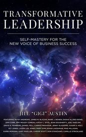 Transformative Leadership : Self-mastery for the New Voice of Business Success cover image