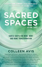 Sacred Spaces, Volume 3 : Subtle Shifts for Mind, Body, and Home Transformation cover image