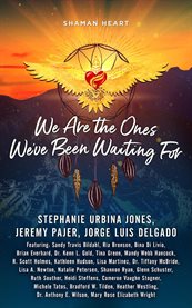 Shaman Heart : We Are the Ones We've Been Waiting For cover image