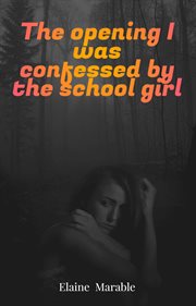 The opening I was confessed by the school girl cover image