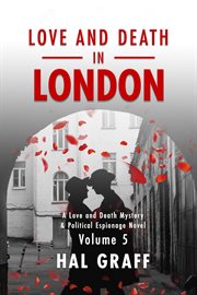 Love and Death in London : A Love and Death Mystery & Political Espionage Novel cover image