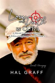 Love and Death in Cuba : A Harold Gatewood Mystery & Political Espionage Novel cover image