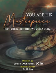 You Are His Masterpiece : Hope When Life Throws You A Curve cover image