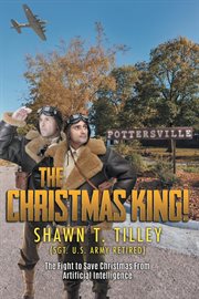 The Christmas King! : The Fight to Save Christmas From Artificial Intelligence cover image