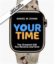 Your time : the greatest gift you receive and give cover image