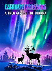 Caribou Crossing : A Trek Across the Tundra cover image