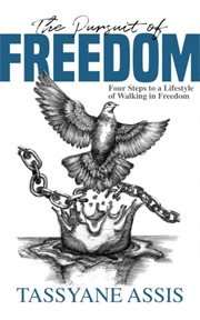 The Pursuit of Freedom : Four Steps to a Lifestyle of Walking in Freedom cover image