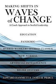 Making Shifts in Waves of Change : A Coach Approach To Soulful-Leadership cover image