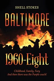 Baltimore 1960-Eight : Childhood, Family, Fury And then there was the Purple couch! cover image