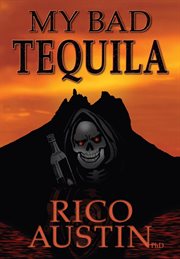 My Bad Tequila : Parts of a True Story cover image
