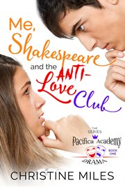 Me, Shakespeare and the Anti-Love Club : Pacifica Academy Drama cover image