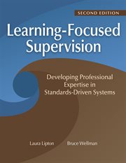 Learning-Focused Supervision Developing Professional Expertise in Standards-Driven Systems : (Enhance Teacher Effectiveness Through Learning-Focused Supervision) cover image