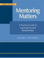 Mentoring Matters : A Practical Guide to Learning-Focused Relationships (Establish a Learning-Focused Mentor-Teacher Rel cover image