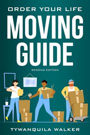 Order Your Life Moving Guide : Complete Moving Guide and Workbook with Moving Checklists, Forms, and Tips cover image