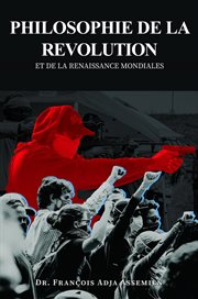 Philosophie de la Revolution et de la Renaissance Mondiales cover image