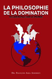 La Philosophie de la Domination Occidentale Sur Le Monde cover image