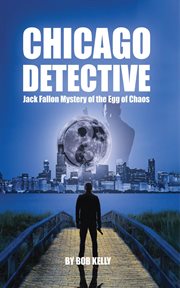 Chicago Detective Jack Fallon in the Mystery of the Egg of Chaos cover image
