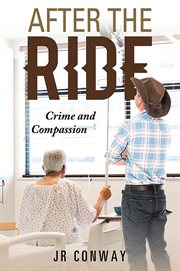 After the Ride : Crime and Compassion cover image