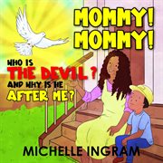 Mommy! Mommy! Who Is the Devil? and Why Is He After Me? cover image