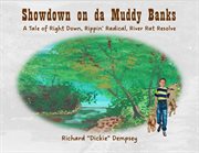 Showdown on da Muddy Banks : A Tale of Right Down, Rippin' Radical, River Rat Resolve cover image