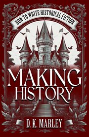 Making History : How to Write Historical Fiction cover image
