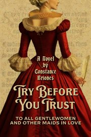 Try Before You Trust : To All Gentlewomen and Other Maids cover image