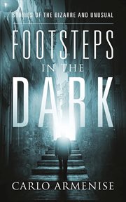 Footsteps in the Dark : Stories of the Bizarre and Unusual cover image