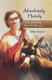 Absolutely Hutely : Dan and Hutely Meet the Minoans cover image