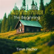 Summer Adventure : The Beginning cover image