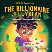 The Billionaire Jellybean : The Power of Compound Interest cover image