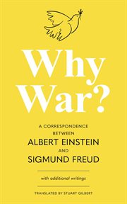 Why War? A Correspondence Between Albert Einstein and Sigmund Freud cover image