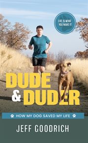 Dude & Duder : how my dog saved my life cover image