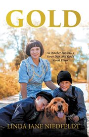 Gold : As October Sunsets, a Stray Dog, and God's Good Plans cover image