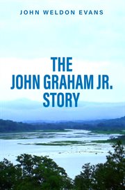 The John Graham Jr. Story cover image