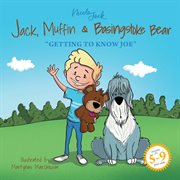 Jack, Muffin & Basingstoke Bear : Getting to Know Joe cover image