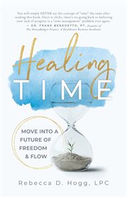 Healing Time : Move Into A Future Of Freedom & Flow cover image