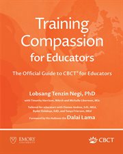 Training Compassion for Educators : The Official Guide To Cbct® For Educators cover image