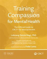 Training Compassion for Mental Health : The Official Guide To Cbct® For Mental Health cover image