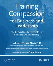 Training Compassion for Business and Leadership : The Official Guide To Cbct® For Business And Leadership cover image