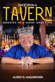 Once upon a Tavern : Memoirs of a Mardi Gras King cover image