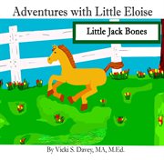 Adventures of Little Eloise : Little Jack Bones. Adventures of Eloise cover image