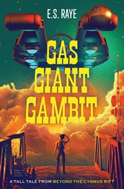 Gas Giant Gambit : A Tall Tale From Beyond The Cygnus Rift cover image